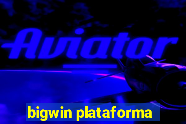 bigwin plataforma